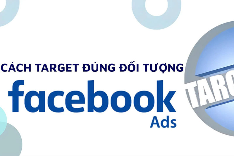 Cách target khách hàng chính xác trong Facebook Ads 2026
