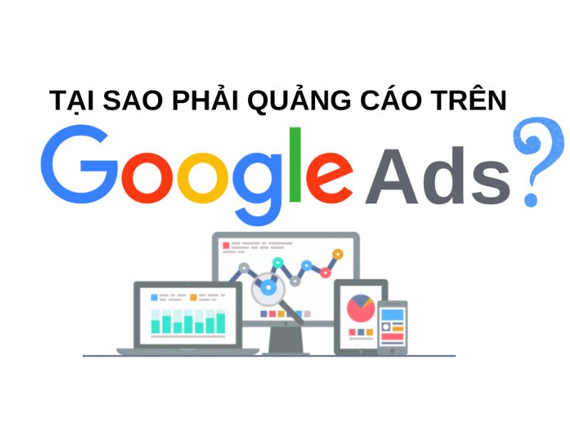 Tại sao doanh nghiệp nên sử dụng dịch vụ quảng cáo Google Ads